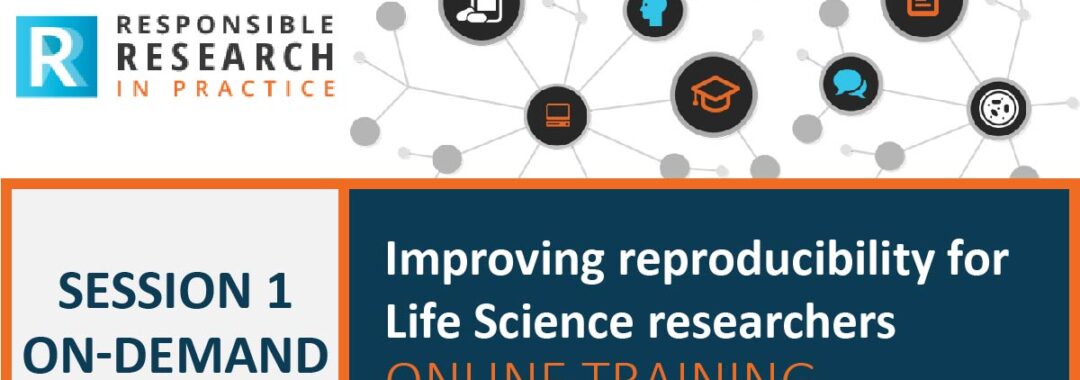 On-Demand Training: 6 simple steps for responsible research. Improving reproducibility on-demand training series session 1.